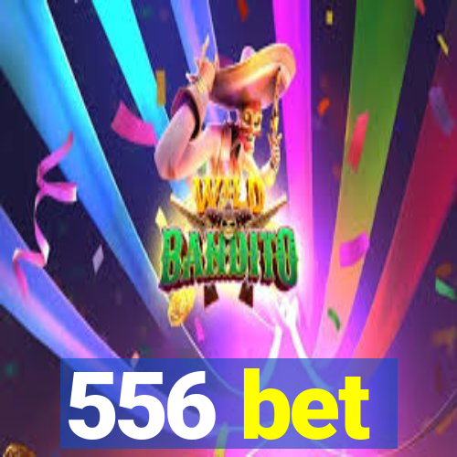 556 bet